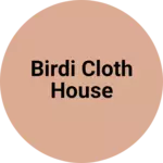 Business logo of Birdi Cloth house