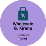 Business logo of Wholesale G. kirana