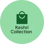 Business logo of Keshri collection