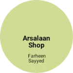 Business logo of Arsalaan shop