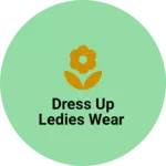 Business logo of Dress Up Ledies wear