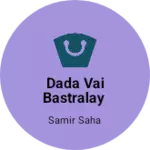 Business logo of Dada Vai bastralay