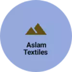 Business logo of Aslam textiles