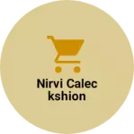 Business logo of Nirvi caleckshion
