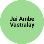 Business logo of Jai Ambe vastralay