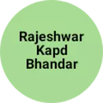 Business logo of Rajeshwar kapd Bhandar
