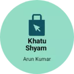 Business logo of Khatu shyam