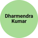 Business logo of Dharmendra kumar