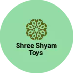Business logo of Shree shyam toys