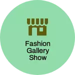 Business logo of Fashion Gallery Show