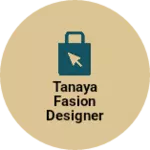 Business logo of Tanaya Fasion designer shop
