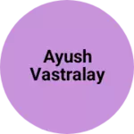 Business logo of Ayush vastralay