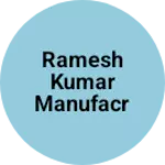 Business logo of Ramesh kumar manufacr