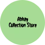 Business logo of Abhay collection store