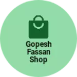 Business logo of gopesh fassan shop