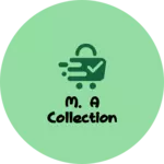 Business logo of M. A Collection