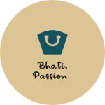 Business logo of Bhati. passion