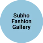 Business logo of Subho fashion gallery subhasgram
