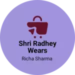 Business logo of Shri Radhey Wears