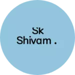 Business logo of Sk shivam .