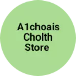 Business logo of A1CHOAIS cholth store