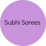 Business logo of Subhi sarees