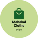 Business logo of Mahakal Cloths