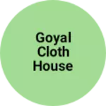 Business logo of Goyal cloth house
