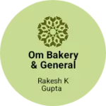 Business logo of OM BAKERY & GENERAL STORE