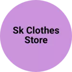 Business logo of Sk clothes store