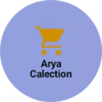 Business logo of Arya calection
