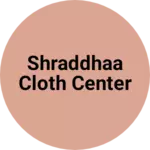Business logo of Shraddhaa cloth Center