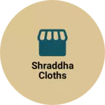 Business logo of Shraddha cloths