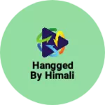 Business logo of Hangged by Himali