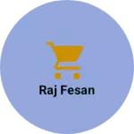 Business logo of Raj fesan