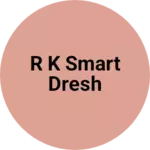 Business logo of R k smart Dresh