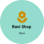 Business logo of Rani shop based out of Jaipur