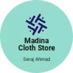 Business logo of Madina Cloth Store