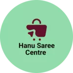 Business logo of Hanu Saree Centre