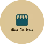 Business logo of Bless the dress