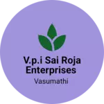 Business logo of V.P.I Sai Roja enterprises