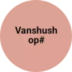 Business logo of Vanshushop#