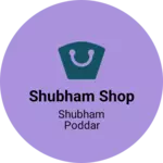 Business logo of Shubham shop