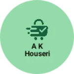 Business logo of A k houseri