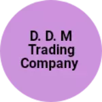 Business logo of D. D. M trading company