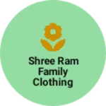 Business logo of Shree ram family clothing brand