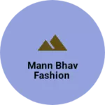 Business logo of Mann Bhav Fashion
