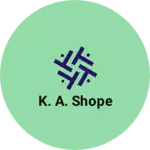 Business logo of K. A. Shope