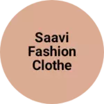 Business logo of Saavi fashion clothe Store