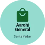 Business logo of Aarohi General and Fancy store